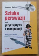 Sztuka perswazji, czyli język wpływu i manipulacji Andrzej Batko + CD