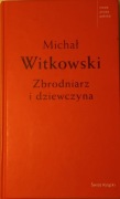 Zbrodniarz i dziewczyna Michał Witkowski