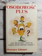 Osobowość plus. Jak zrozumieć innych przez zrozumienie siebie F. Littauer