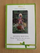 Twoje dziecko ma alergię... Dlaczego? - H. Mazurek
