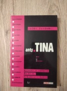 Anty-Tina. Rozmowy o lepszym świecie, myśleniu i życiu. Jacek Żakowski 