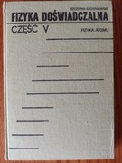 Fizyka doświadczalna. Część V Fizyka atomu - Sz. Szczeniowski
