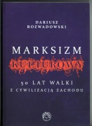 Dariusz Rozwadowski - Marksizm kulturowy. 50 lat walki 