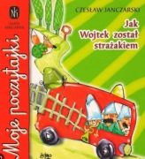 JAK WOJTEK ZOSTAŁ STRAŻAKIEM Janczarski Nasza księgarnia jak nowa 