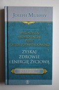 Joseph Murphy Wykorzystaj Swój Potencjał Przez Podświadomość Księga 4