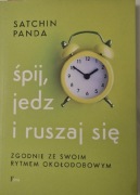 Śpij jedz i ruszaj się zgodnie ze swoim rytmem okołodobowym Satchin Panda