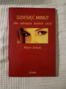 Dziesięć minut dla zdrowia twoich oczu Karin Schutt