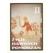 Życie Dawnych Pomorzan Tom II