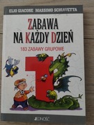 Zabawa na każdy dzień. 183 zabawy grupowe. E. Giacone, M. Schiavetta 