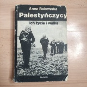 Palestyńczycy ich życie i walka - A.Bukowska