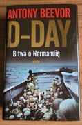 D-DAY - Antony Beevor - I wyd. TWARDA - NOWA