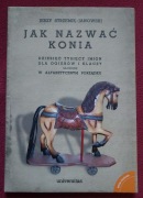 Jak nazwać konia Dziesięć tysięcy imion dla ogierów i klaczy