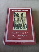 Waldemar Łysiak - Ostatnia kohorta tom 1