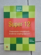 Super 12. Dwanaście naturalnych środków dopingujących