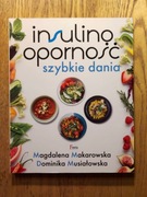 Magdalena Makarowska i in. - Insulinooporność. Szybkie dania