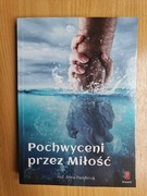 Pochwycenie przez miłość Anna Parafiniuk 