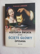 Historia świata przez ścięte głowy opisana 
