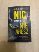 E.G. Scott ,, Nic o mnie nie wiesz''