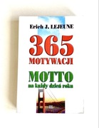 365 motywacji Motto na każdy dzień roku Erich J. Lejeune