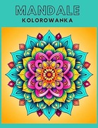 Mandale Relaksacyjne: Kolorowanka Antystresowa – 80 Stron NOWA