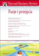 Harvard Business Review. Fuzje i przejęcia