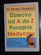 Dziecko od A do Z : Poradnik Medyczny - Miriam Stoppard