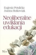 Potulicka Rutkowiak NEOLIBERALNE UWIKŁANIA EDUKACJ