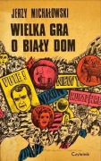 JERZY MICHAŁOWSKI - WIELKA GRA O BIAŁY DOM