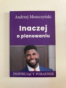 Inaczej o planowaniu. Andrew Moszczynski