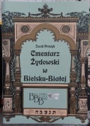 Cmentarz Żydowski w Bielsku-Białej  J. Proszyk ,  judaizm Bielsko