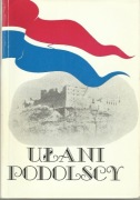 Ułani Podolscy / Dzieje pułku Ułanów Podolskich 1809-1947