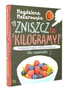 Zniszcz te kilogramy !