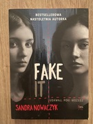 Fake It Sandra Nowaczyk
