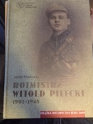 Rotmistrz Witold Pilecki 1901-1948 Jacek Pawłowicz