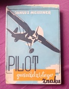 Janusz Meissner. Pilot gwiaździstego znaku. AWIR, 1948 r. Wydanie I.