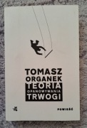 Książka Tomasz Organek Teoria opanowywania trwogi powieść