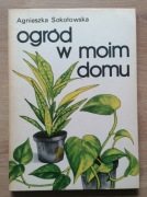 Ogród w moim domu Agnieszka Sokołowska