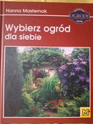 WYBIERZ OGRÓD DLA SIEBIE - H.Masternak 