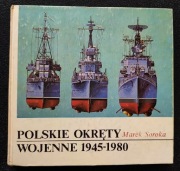 Polskie okręty wojenne 1945-1980 Marek Soroka