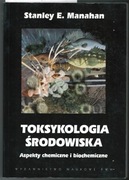 Toksykologia środowiska - Stanley Manahan 2006