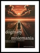 Tamte czasy miały dogmaty, my mamy tylko mniemania. 
