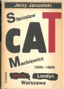 Stanisław Cat-Mackiewicz. 1896-1966. Wilno-Londyn-Warszawa
