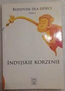 Buddyzm Dla Dzieci tom 1 Indyjskie Korzenie