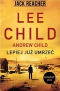 Lee Child, Andrew Child - Lepiej już umrzeć