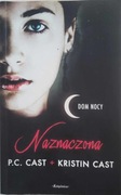 Naznaczona/ Zdradzona/ Wybrana P.C. Cast+ Kristin Cast (Dom Nocy)