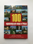 100 najpiękniejszych miejsc w Polsce Praca zbiorow