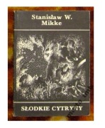 Stanisław W. Mikke, Słodkie cytryny