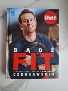 Bądź Fit zaplanuj swój trening z Mariuszem Czerkawskim