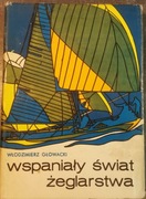 "Wspaniały świat żeglarstwa" Włodzimierz Głowacki, , 1970