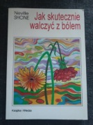 Jak skutecznie walczyć z bólem. Neville Shone